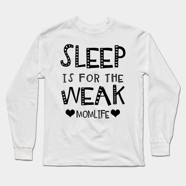 Sleep Is For The Week..Mom Life. Long Sleeve T-Shirt by KsuAnn